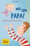 [GU 01] • Wir sind Papa!